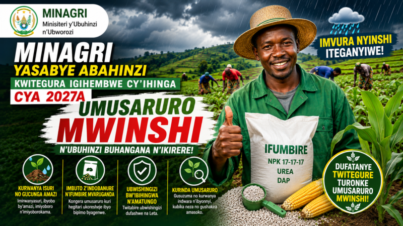 MINAGRI yasabye abahinzi kwitegura imvura nyinshi iteganyijwe mu gihembwe cya 2027A